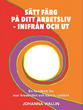 sätt färg på ditt arbetsliv